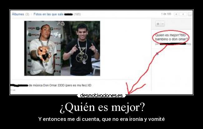 ¿Quién es mejor? - Y entonces me di cuenta, que no era ironía y vomité