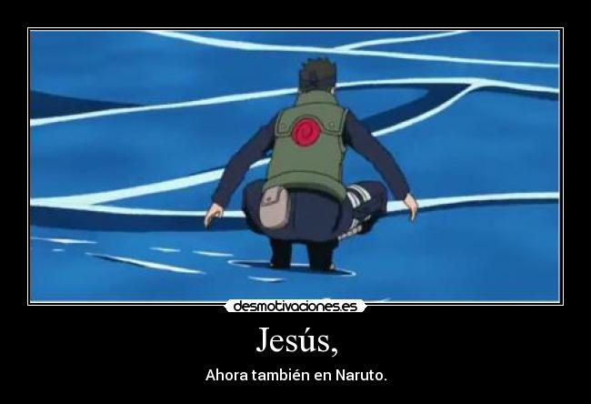 Jesús, - Ahora también en Naruto.