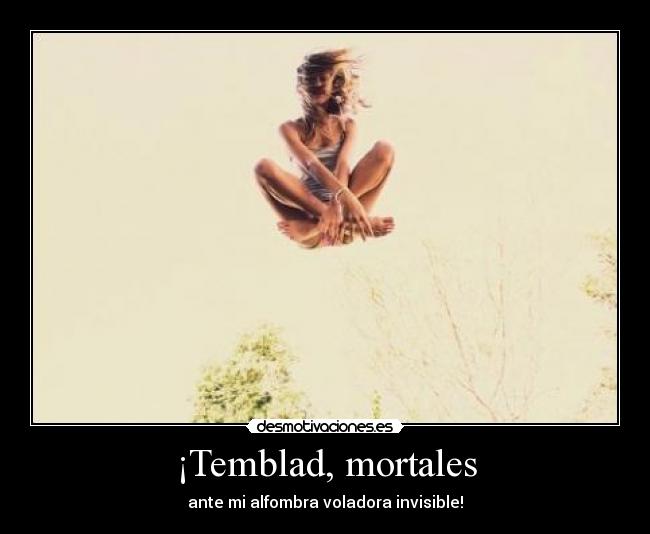 ¡Temblad, mortales - 