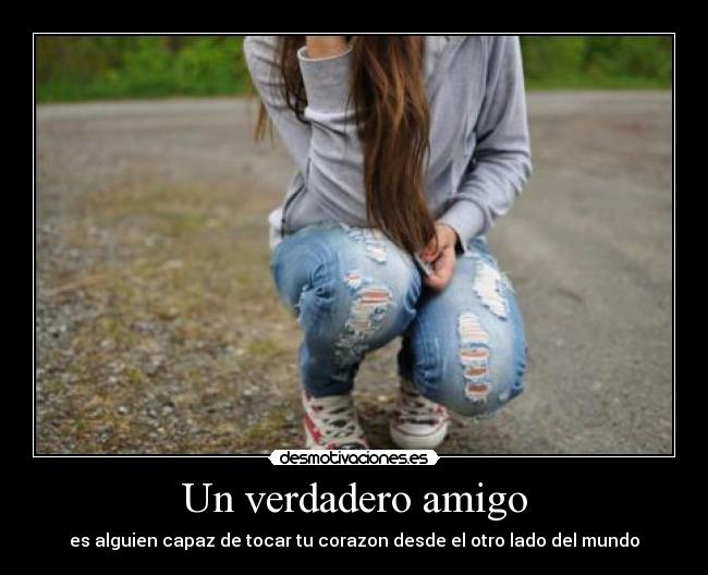 carteles verdadero amigo toca corazon desde otro lado del mundo desmotivaciones