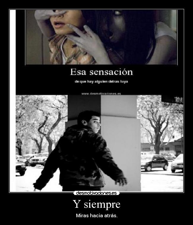 Y siempre - Miras hacia atrás.