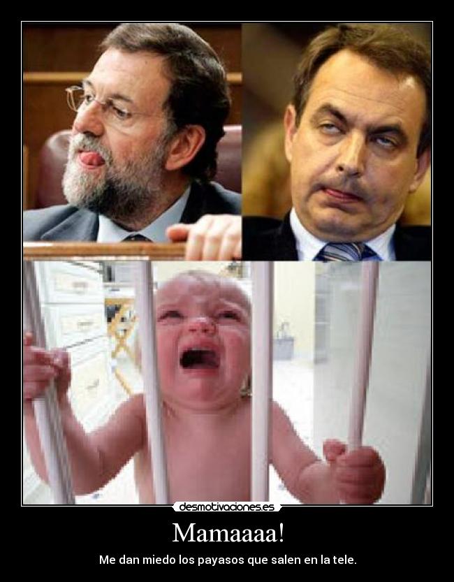 Mamaaaa! - Me dan miedo los payasos que salen en la tele.