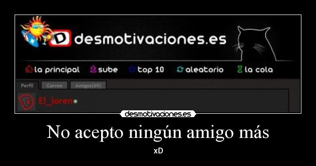No acepto ningún amigo más - xD