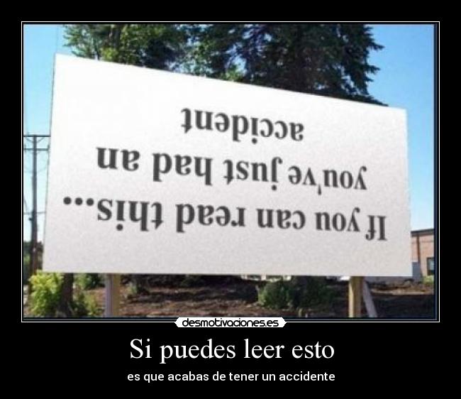 Si puedes leer esto - es que acabas de tener un accidente