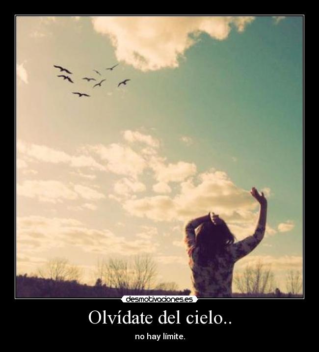 Olvídate del cielo.. - 