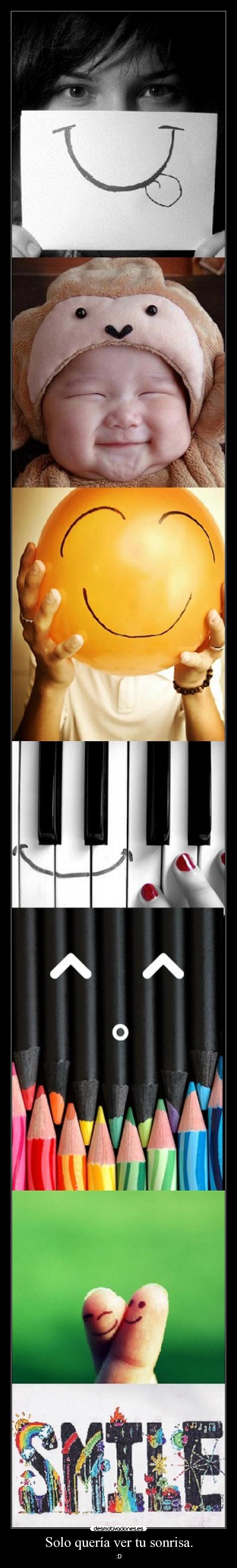 Solo quería ver tu sonrisa. -
