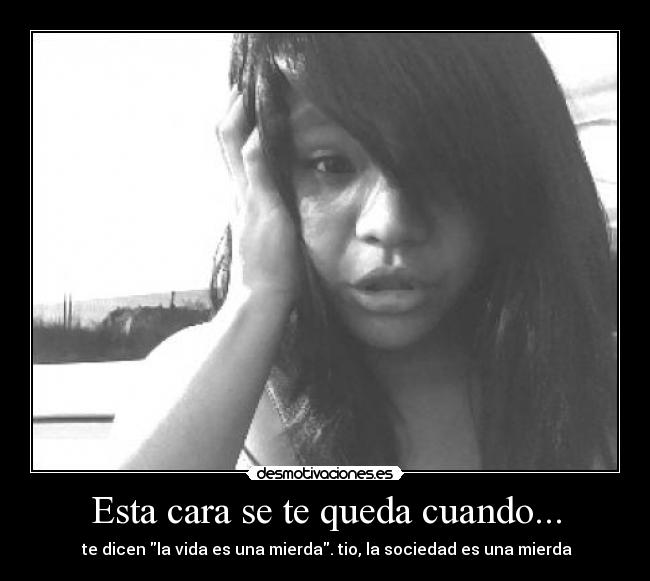 Esta cara se te queda cuando... - 