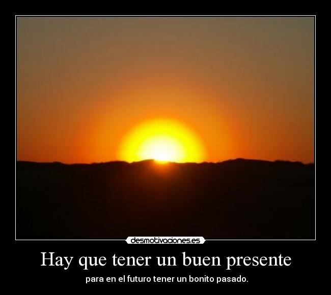 Hay que tener un buen presente - 