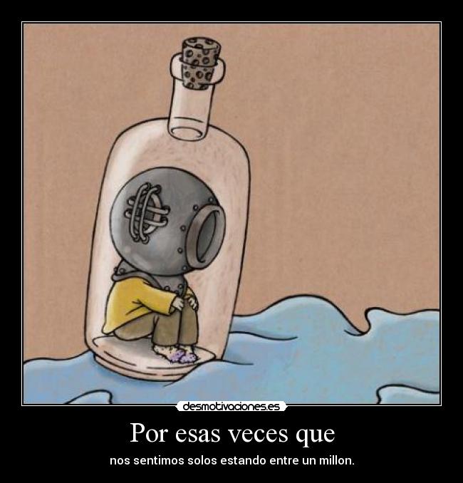 Por esas veces que -