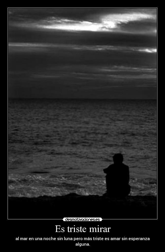 carteles triste mirar mar desmotivaciones