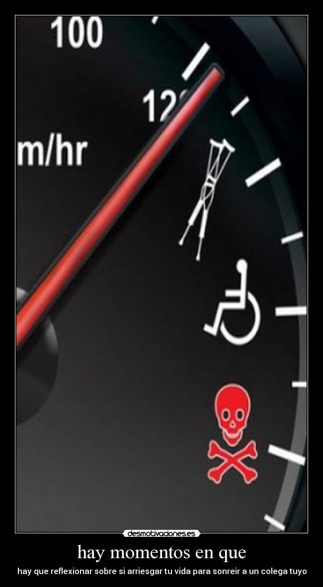 hay momentos en que - hay que reflexionar sobre si arriesgar tu vida para sonreir a un colega tuyo