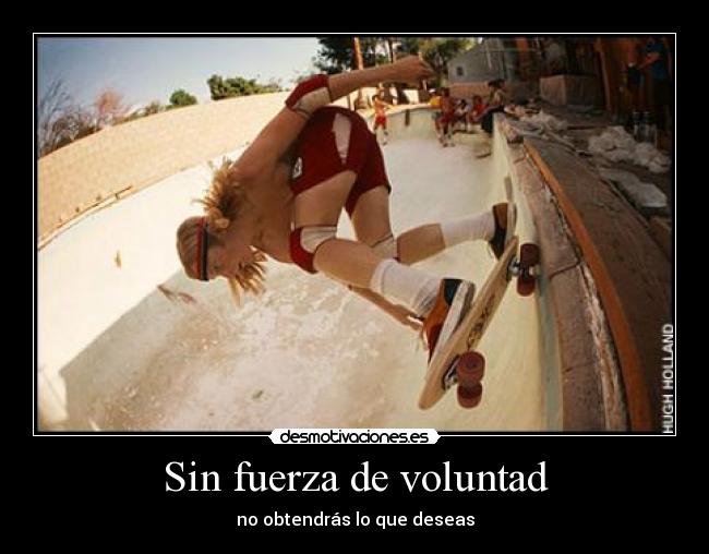 Sin fuerza de voluntad - no obtendrás lo que deseas