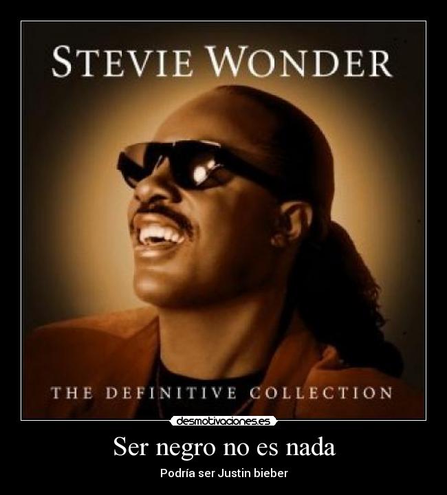 Ser negro no es nada - Podría ser Justin bieber