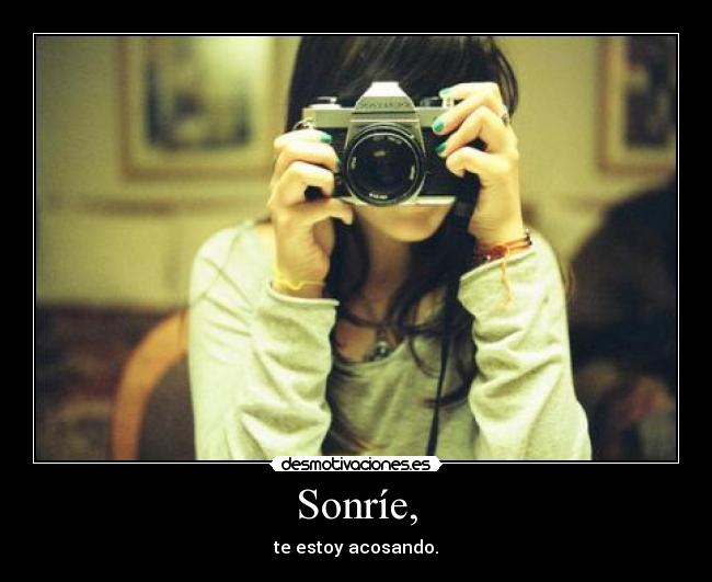 Sonríe, - 