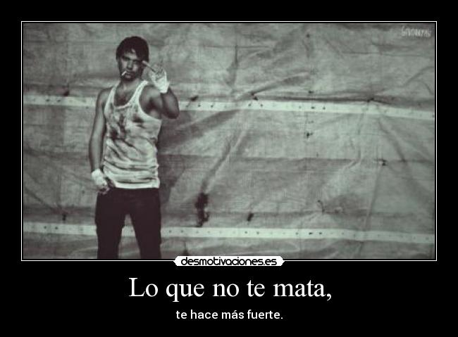 Lo que no te mata, - 