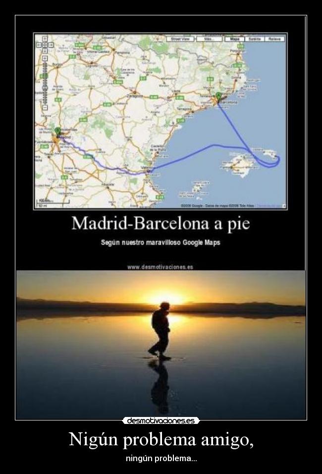 Nigún problema amigo, -