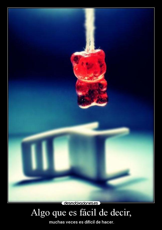 Algo que es fácil de decir, -