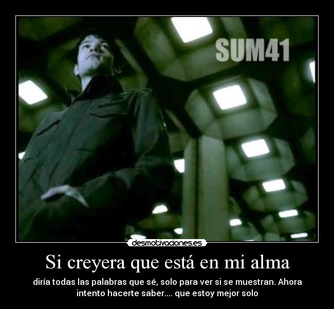 Si creyera que está en mi alma -