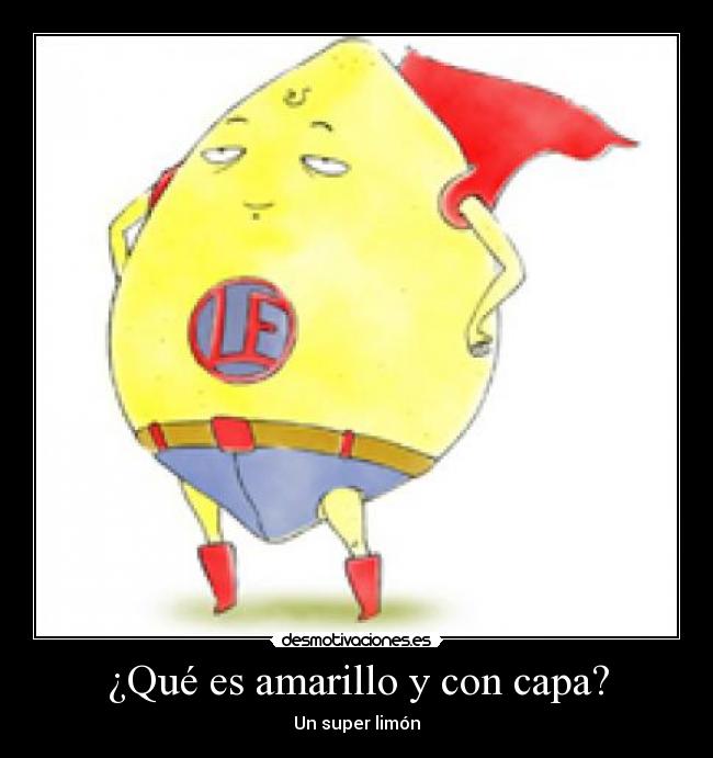 ¿Qué es amarillo y con capa? - Un super limón