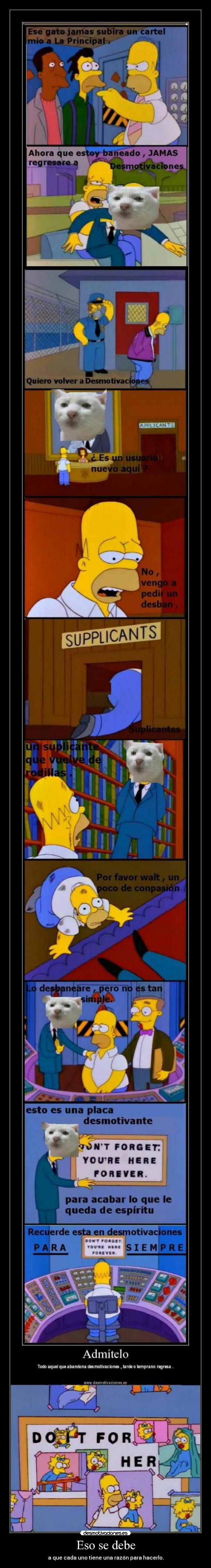 Eso se debe - a que cada uno tiene una razón para hacerlo.