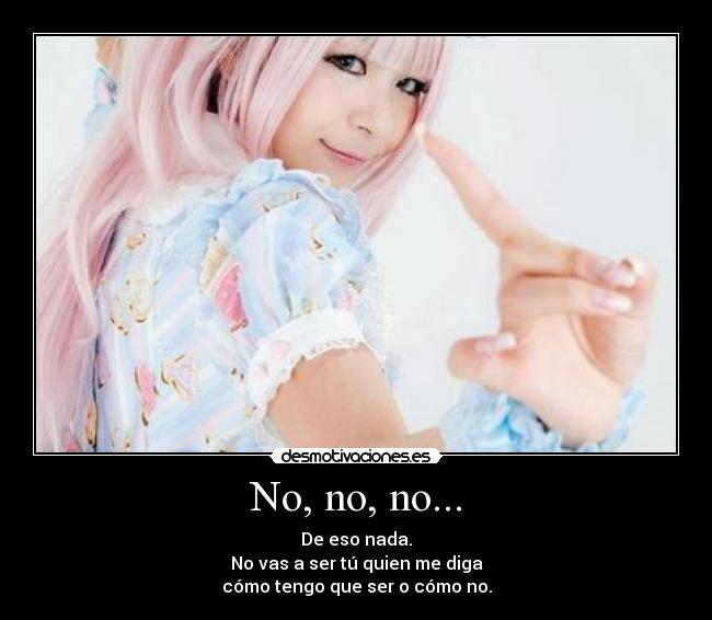 No, no, no... -