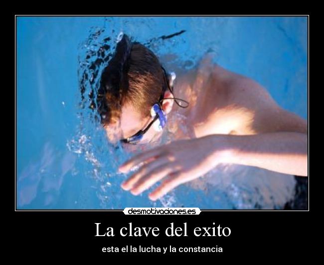 La clave del exito - esta el la lucha y la constancia