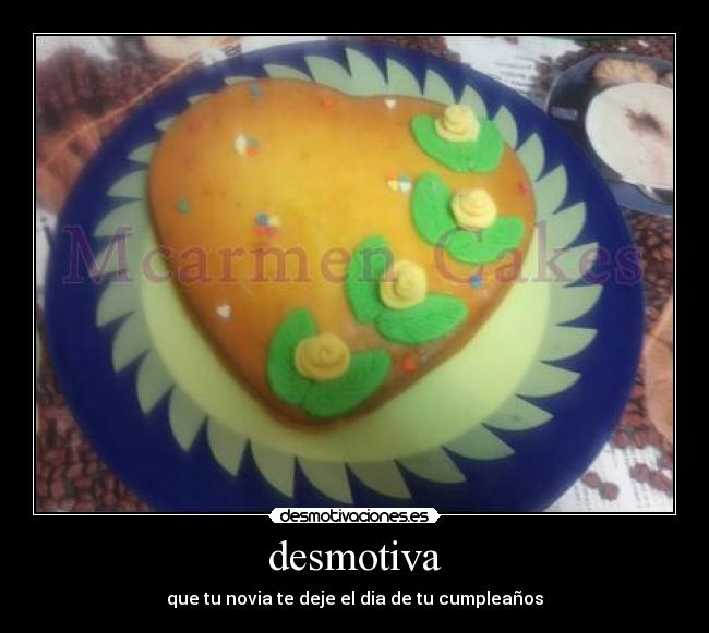 desmotiva - que tu novia te deje el dia de tu cumpleaños