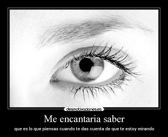 Me encantaria saber -