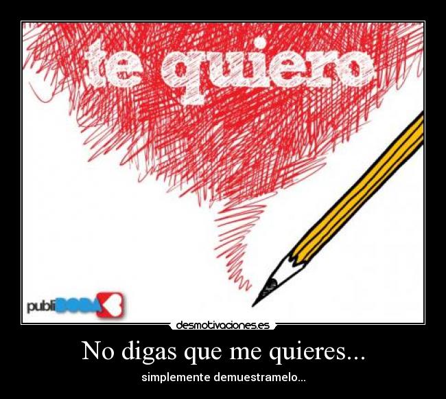 No digas que me quieres... -