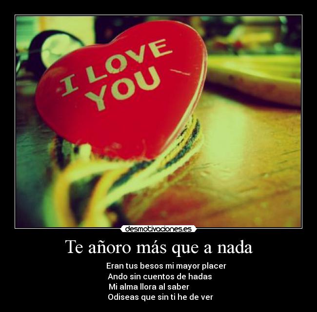 Te añoro más que a nada -