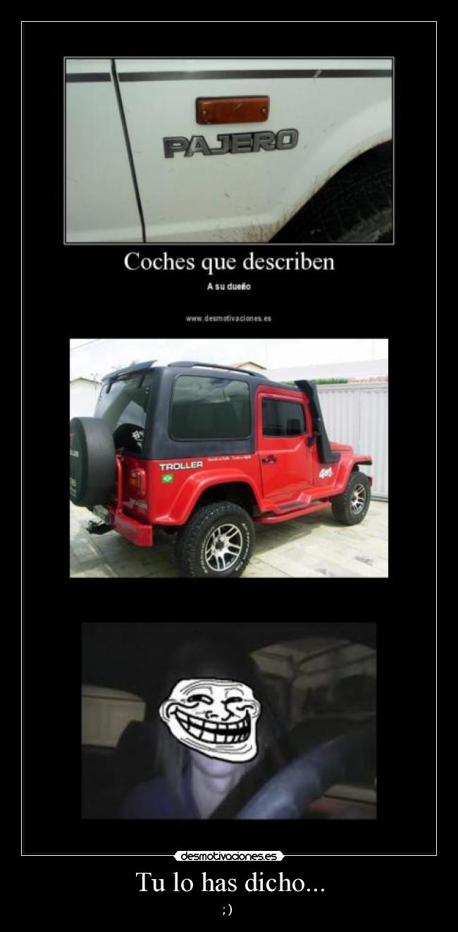 Tu lo has dicho... - ; )