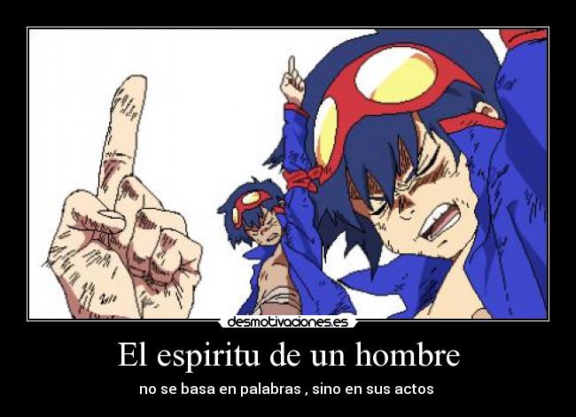 El espiritu de un hombre - no se basa en palabras , sino en sus actos 