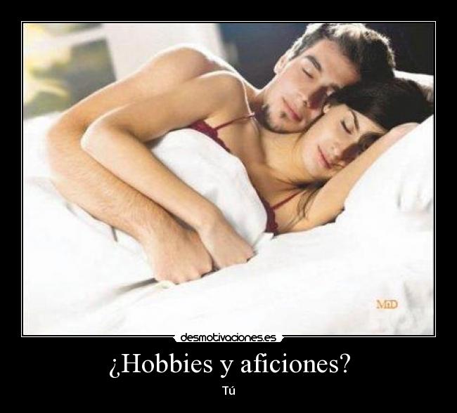 ¿Hobbies y aficiones? - Tú