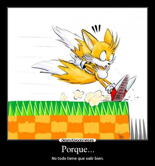 Porque... - No todo tiene que salir bien.