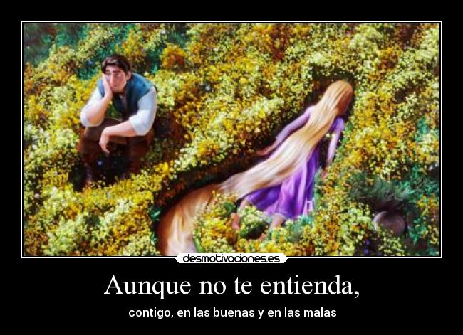 Aunque no te entienda, -