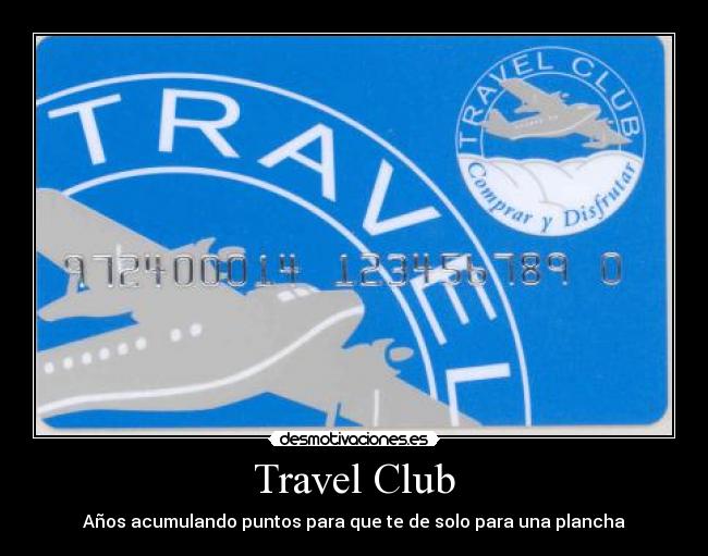 Travel Club - Años acumulando puntos para que te de solo para una plancha