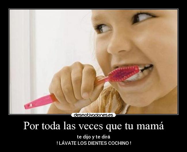 Por toda las veces que tu mamá -