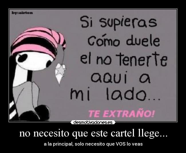 no necesito que este cartel llege... - a la principal, solo necesito que VOS lo veas