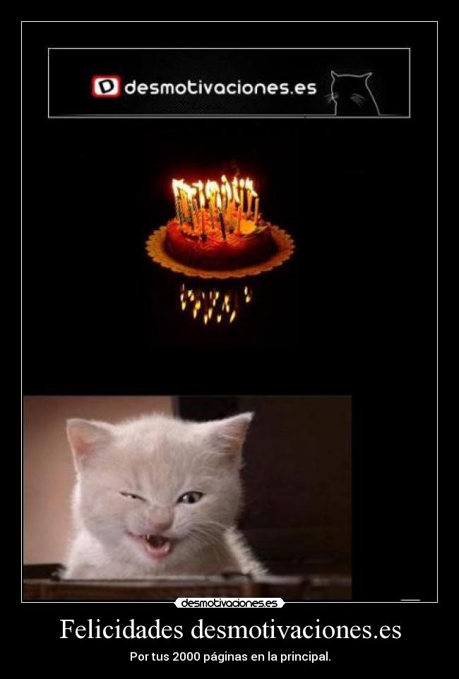 Felicidades desmotivaciones.es - Por tus 2000 páginas en la principal.