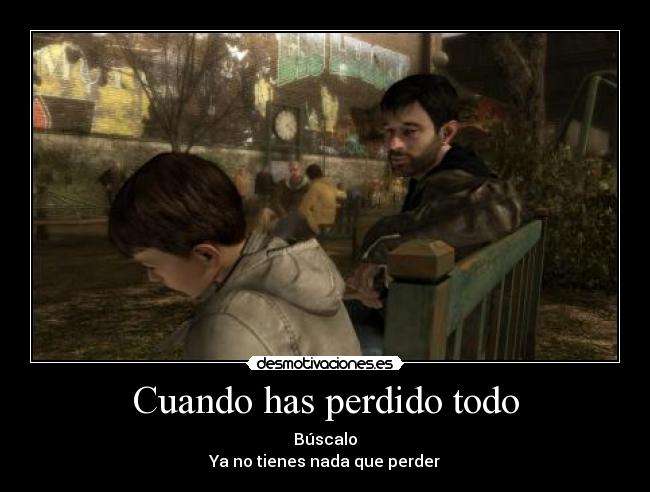 carteles cuando has perdido todo buscalo tienes nada que perder games heavy rain desmotivaciones