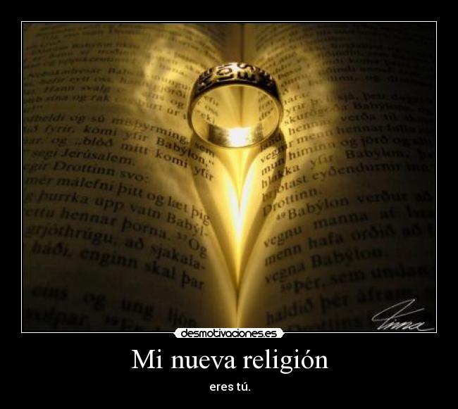 Mi nueva religión - eres tú.