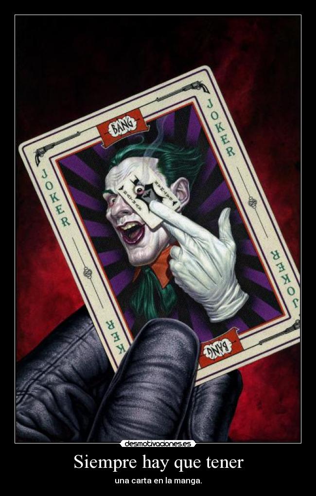 Siempre hay que tener - una carta en la manga.