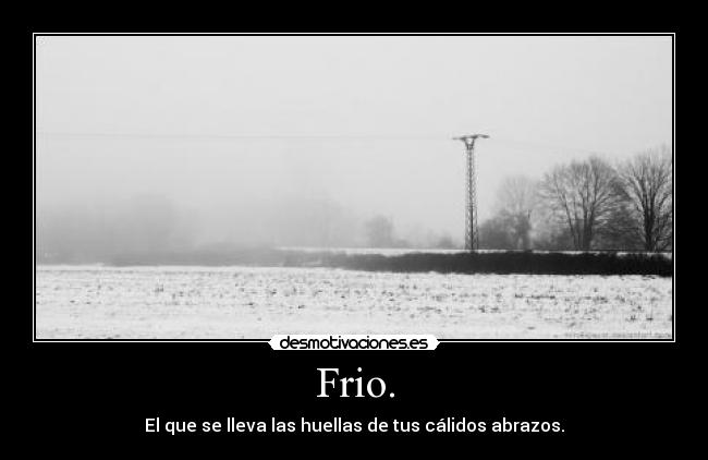 Frio. -