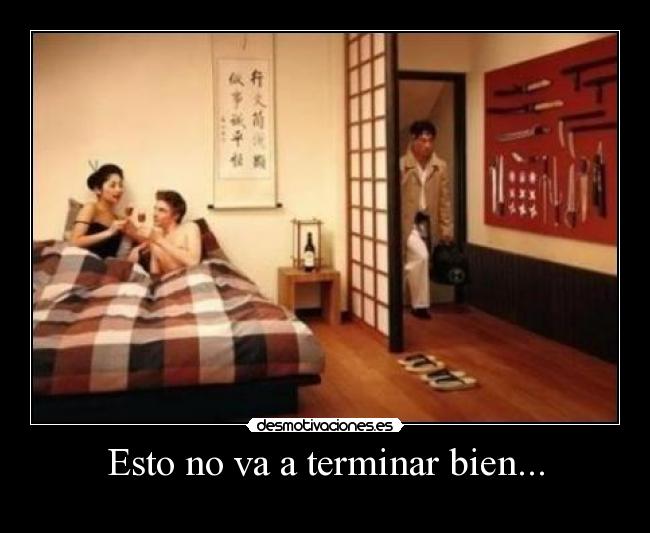 Esto no va a terminar bien... -