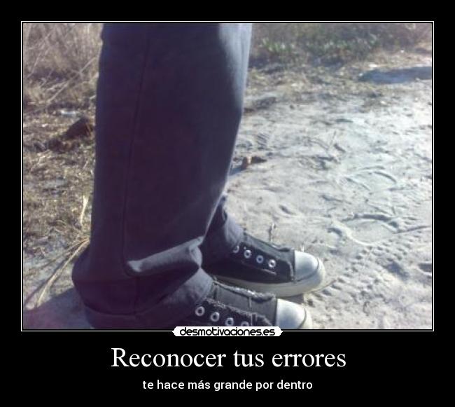 Reconocer tus errores - te hace más grande por dentro