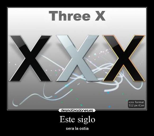 Este siglo - sera la ostia