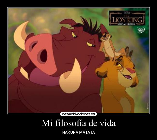 Mi filosofía de vida - HAKUNA MATATA