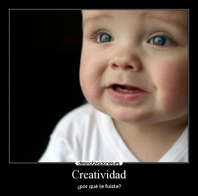 Creatividad - ¿por qué te fuiste?
