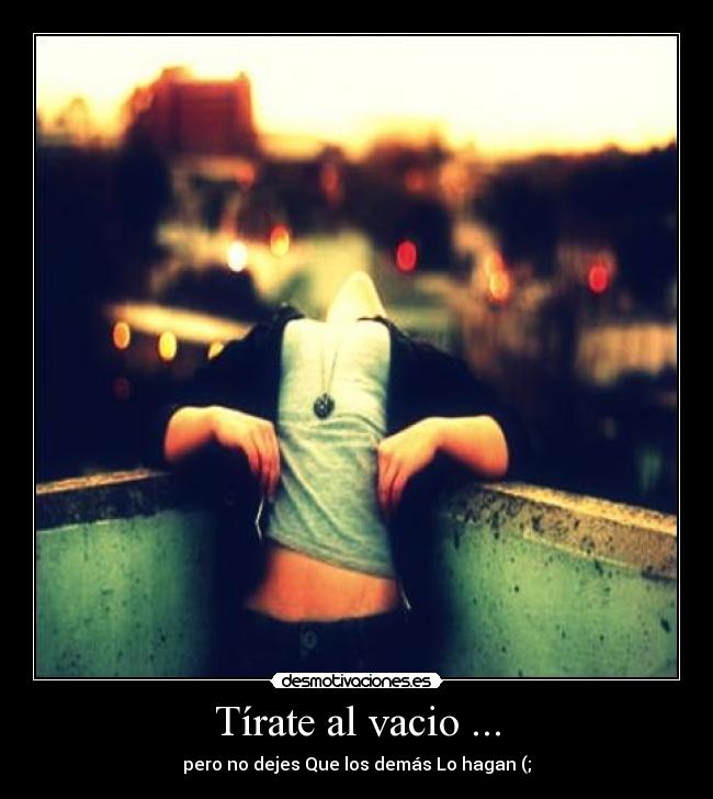Tírate al vacio ... -
