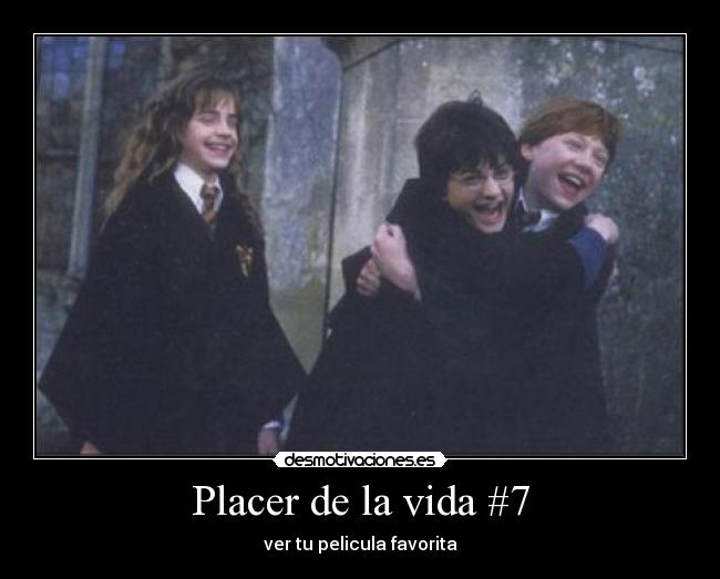 Placer de la vida #7 - ver tu pelicula favorita